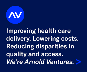 Improving health care delivery. Lowering costs. Reducing disparities in quality and access. We're Arnold Ventures.