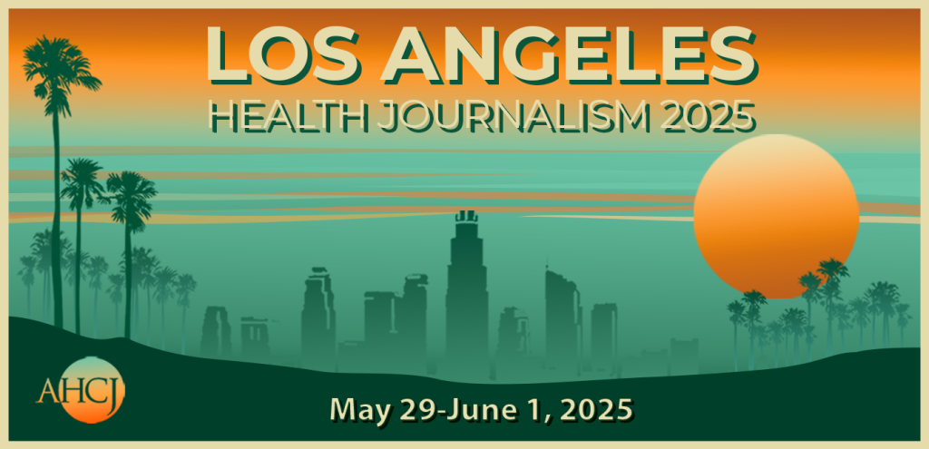 Health Journalism 2025 in Los Angeles. The conference will take place from May 29-June 1, 2025