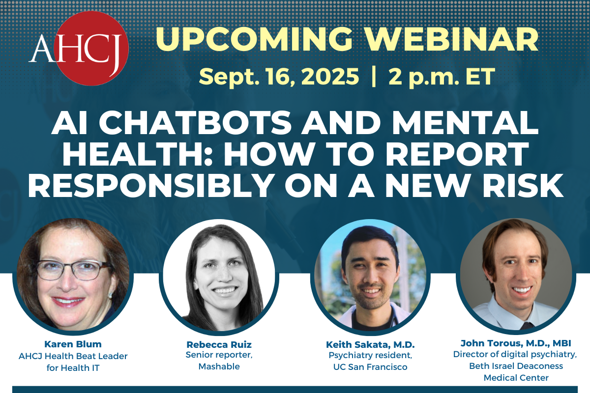 AHCJ Upcoming webinar | Sept 16, 2025 | 2 p.m. ET | AI chatbots and mental health: How to report responsibly on a new risk