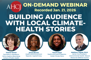 AHCJ On-demand webinar | Recorded Jan. 21, 2026 | Building audience with local climate-health stories