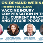 On-demand webinar | Recorded Feb. 12, 2026 | Vaccine injury compensation in the U.S.: Current practices and future prospects