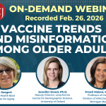 On-Demand webinar: Recorded Feb. 26, 2026. Vaccine trends and misinformation among older adults