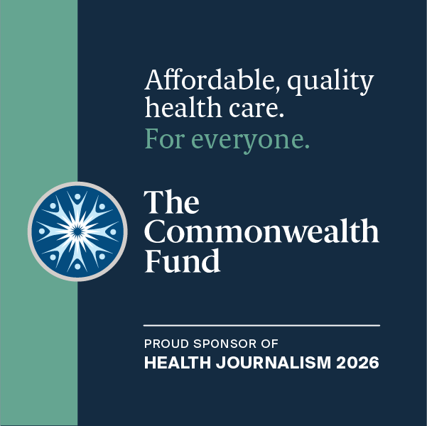 AD: Affordable, quality health care. For everyone. The Commonwealth Fund. Proud sponsor of Health Journalism 2026