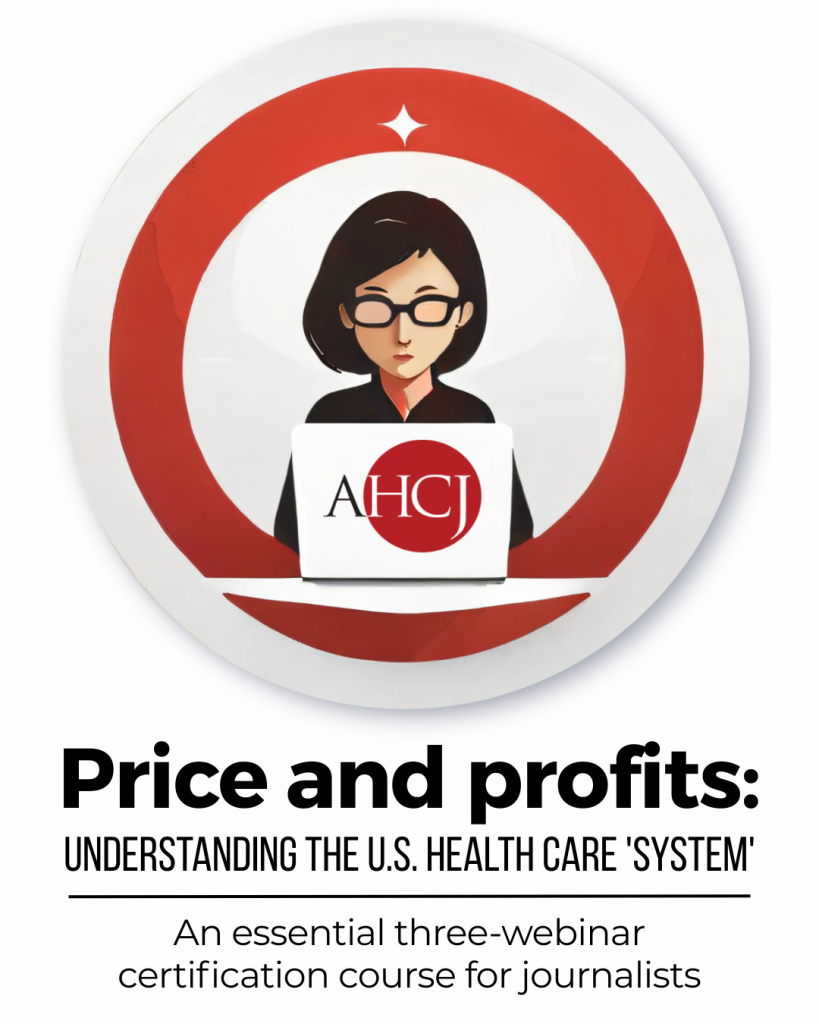 Price and profits: Understanding the U.S. Health Care 'System' | An essential three-webinar certification course for journalists.