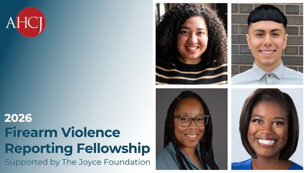 AHCJ 2026 Firearm Violence Reporting Fellowship. Supported by the Joyce Foundation. Shows pictures of the four fellows from 2026