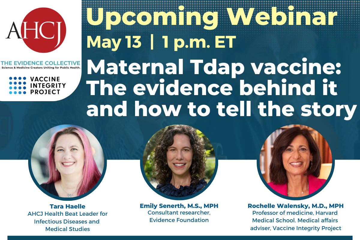 Upcoming Webinar May 13 | 1 p.m. ET Maternal Tdap Vaccine: The evidence behind it and how to tell the story