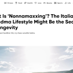 Screenshot of Nicole Karlis' article in SELF titled: What Is ‘Nonnamaxxing’? The Italian Grandma Lifestyle Might Be the Secret to Longevity