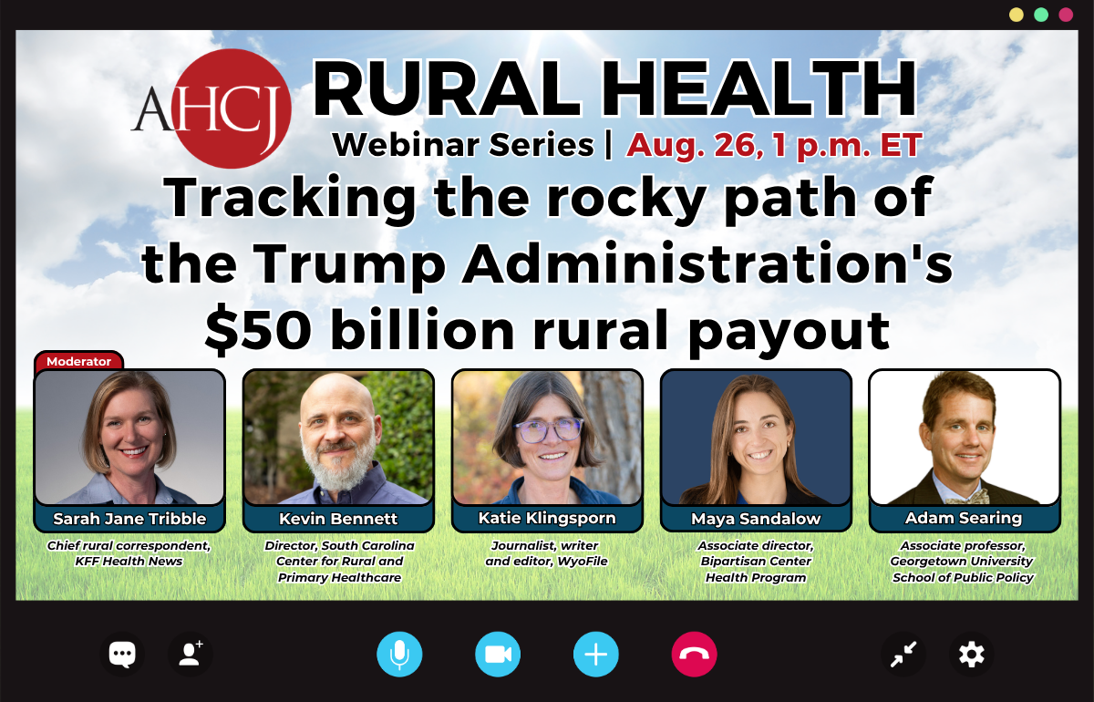 AHCJ Rural Health Webinar Series | Aug. 26, 1 p.m. ET | Tracking the rocky path of the Trump Admin's $50 billion rural payout