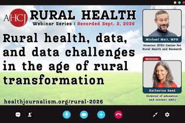 RURAL HEALTH Webinar Series I Recorded Sept. 2, 2026 Rural health, data, and data challenges in the age of rural transformation healthjournalism.org/rural-2026