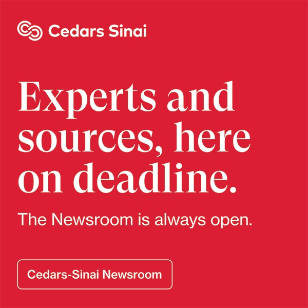 Cedars Sinai Experts and sources, here on deadline. The Newsroom is always open. Cedars-Sinai Newsroom